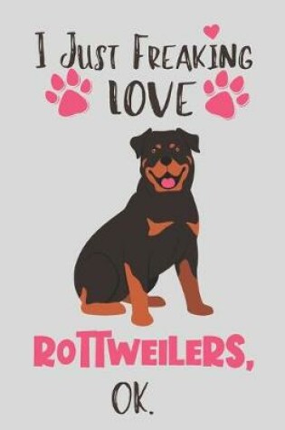 Cover of I Just Freaking Love Rottweilers, OK