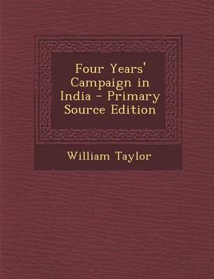 Book cover for Four Years' Campaign in India - Primary Source Edition