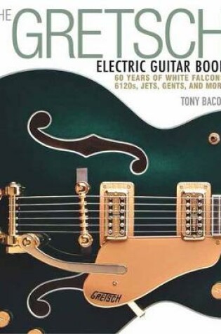 Cover of The Gretsch Electric Guitar Book