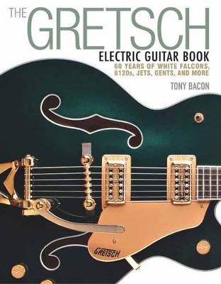 Book cover for The Gretsch Electric Guitar Book