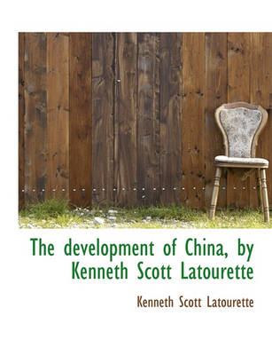 Book cover for The Development of China, by Kenneth Scott Latourette