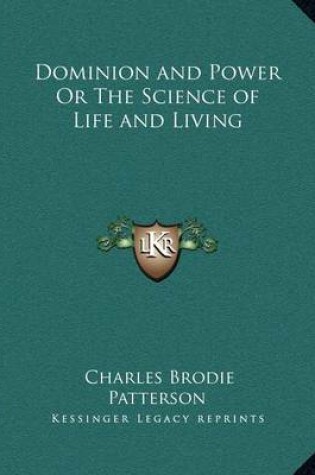 Cover of Dominion and Power or the Science of Life and Living