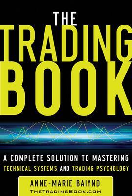 Book cover for The Trading Book: A Complete Solution to Mastering Technical Systems and Trading Psychology