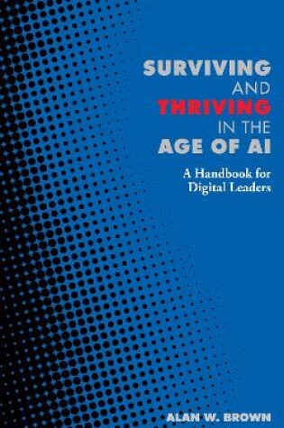Cover of Surviving and Thriving in the Age of AI