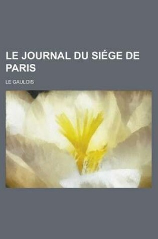 Cover of Le Journal Du Siege de Paris