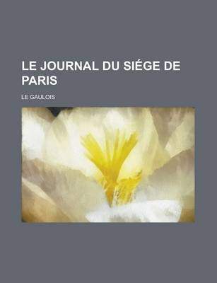 Book cover for Le Journal Du Siege de Paris