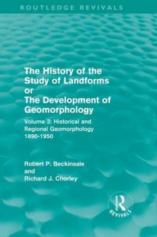 Cover of The History of the Study of Landforms or the Development of Geomorphology, Volume Two