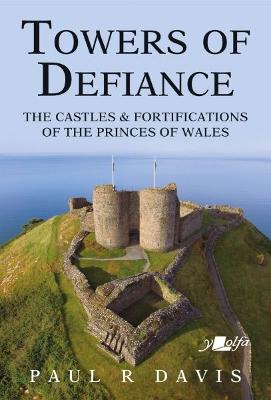 Book cover for Towers of Defiance - Castles and Fortifications of the Princes of Wales