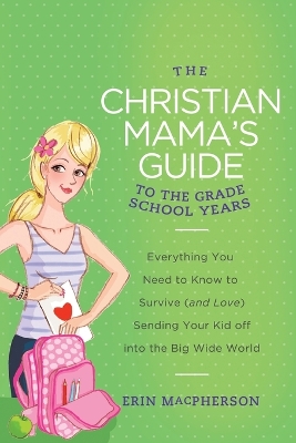 Cover of The Christian Mama's Guide to the Grade School Years