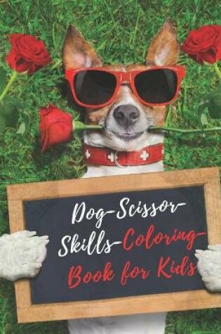 Cover of Dog Scissor Skills Coloring Book for Kids