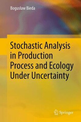 Cover of Stochastic Analysis in Production Process and Ecology Under Uncertainty