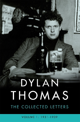 Book cover for Dylan Thomas: The Collected Letters Volume 1