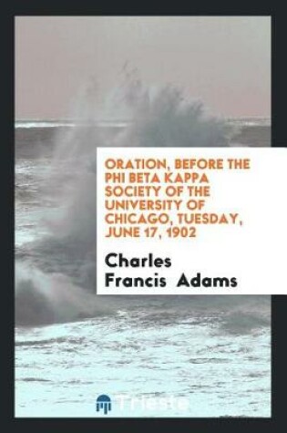 Cover of Oration, Before the Phi Beta Kappa Society of the University of Chicago, Tuesday, June 17, 1902