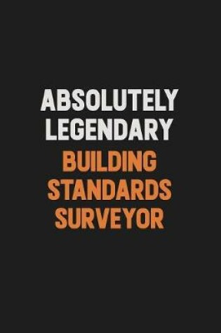 Cover of Absolutely Legendary Building Standards Surveyor