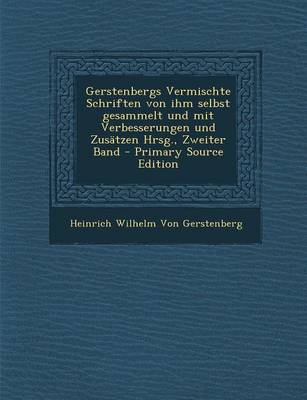 Book cover for Gerstenbergs Vermischte Schriften Von Ihm Selbst Gesammelt Und Mit Verbesserungen Und Zusatzen Hrsg., Zweiter Band