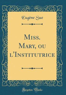 Book cover for Miss. Mary, ou l'Institutrice (Classic Reprint)
