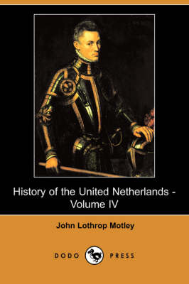 Book cover for History of the United Netherlands - Volume IV (Dodo Press)