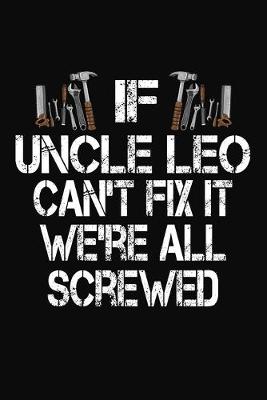 Book cover for If Uncle Leo Can't Fix We're All Screwed