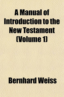 Book cover for A Manual of Introduction to the New Testament (Volume 1)