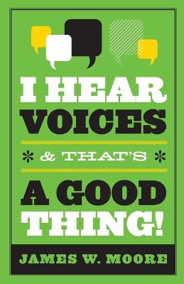 Book cover for I Hear Voices and That's a Good Thing