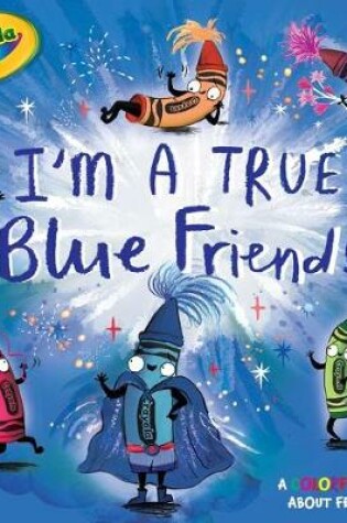 Cover of I'm a True Blue Friend!