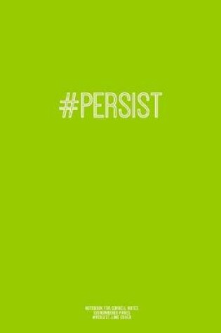 Cover of Notebook for Cornell Notes, 120 Numbered Pages, #PERSIST, Lime Cover