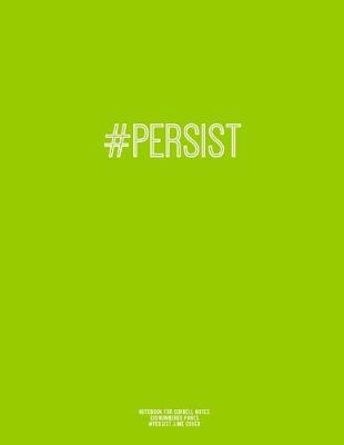 Book cover for Notebook for Cornell Notes, 120 Numbered Pages, #PERSIST, Lime Cover