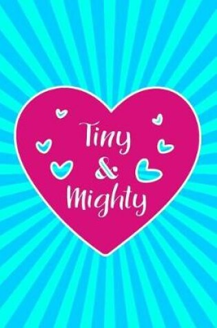 Cover of Tiny & Mighty