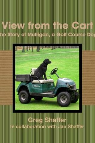 Cover of View from the Cart: The Story of Mulligan, a Golf Course Dog