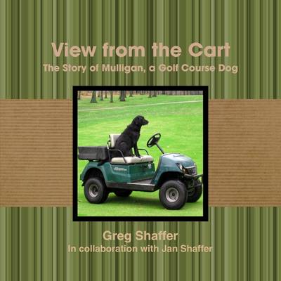 Book cover for View from the Cart: The Story of Mulligan, a Golf Course Dog