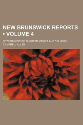 Cover of New Brunswick Reports (Volume 4)