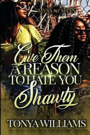 Cover of Give Them A Reason to Hate You Shawty