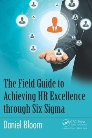 Cover of The Field Guide to Achieving HR Excellence through Six Sigma