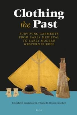 Book cover for Clothing the Past: Surviving Garments from Early Medieval to Early Modern Western Europe