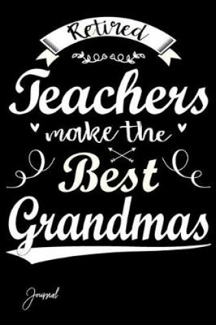 Cover of Retired Teachers Make The Best Grandmas
