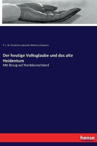 Cover of Der heutige Volksglaube und das alte Heidentum