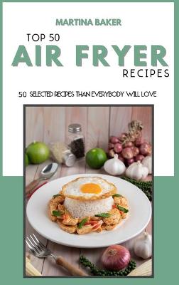 Book cover for Top 50 Air Fryer Recipes