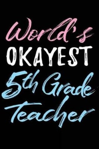 Cover of World's Okayest 5th Grade Teacher