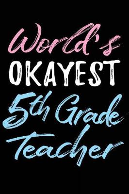 Book cover for World's Okayest 5th Grade Teacher