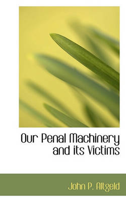 Book cover for Our Penal Machinery and Its Victims