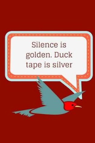 Cover of Silence is golden. Duck tape is silver