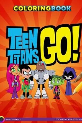 Cover of Teen Titans Go Coloring Book for Boys and Girls