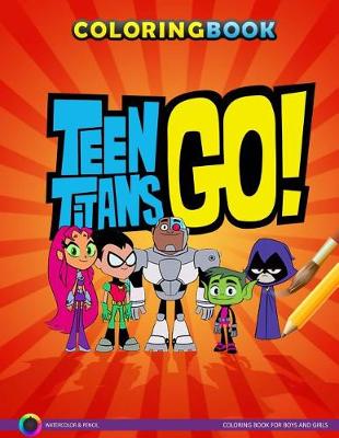 Book cover for Teen Titans Go Coloring Book for Boys and Girls