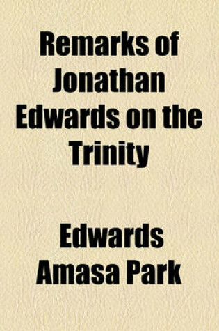 Cover of Remarks of Jonathan Edwards on the Trinity