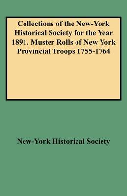 Book cover for Collections of the New-York Historical Society for the Year 1891. Muster Rolls of New York Provincial Troops 1755-1764