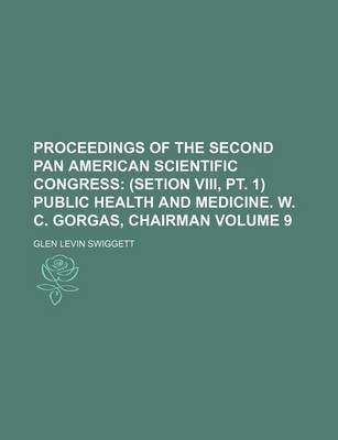 Book cover for Proceedings of the Second Pan American Scientific Congress Volume 9; (Setion VIII, PT. 1) Public Health and Medicine. W. C. Gorgas, Chairman