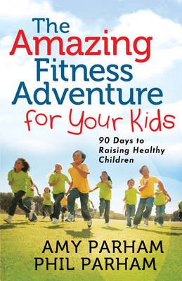 Book cover for The Amazing Fitness Adventure for Your Kids