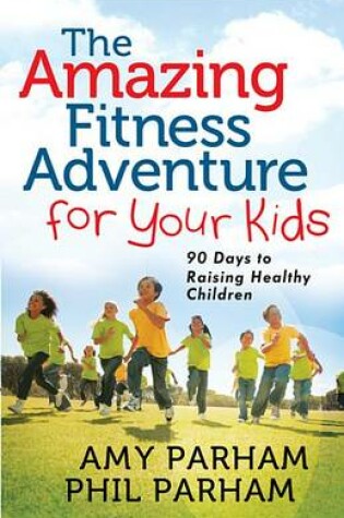 Cover of The Amazing Fitness Adventure for Your Kids