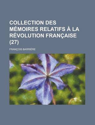 Book cover for Collection Des M Moires Relatifs La R Volution Fran Aise (27)