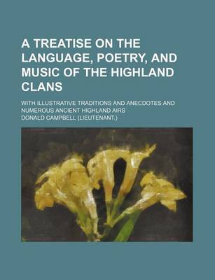 Book cover for A Treatise on the Language, Poetry, and Music of the Highland Clans; With Illustrative Traditions and Anecdotes and Numerous Ancient Highland Airs